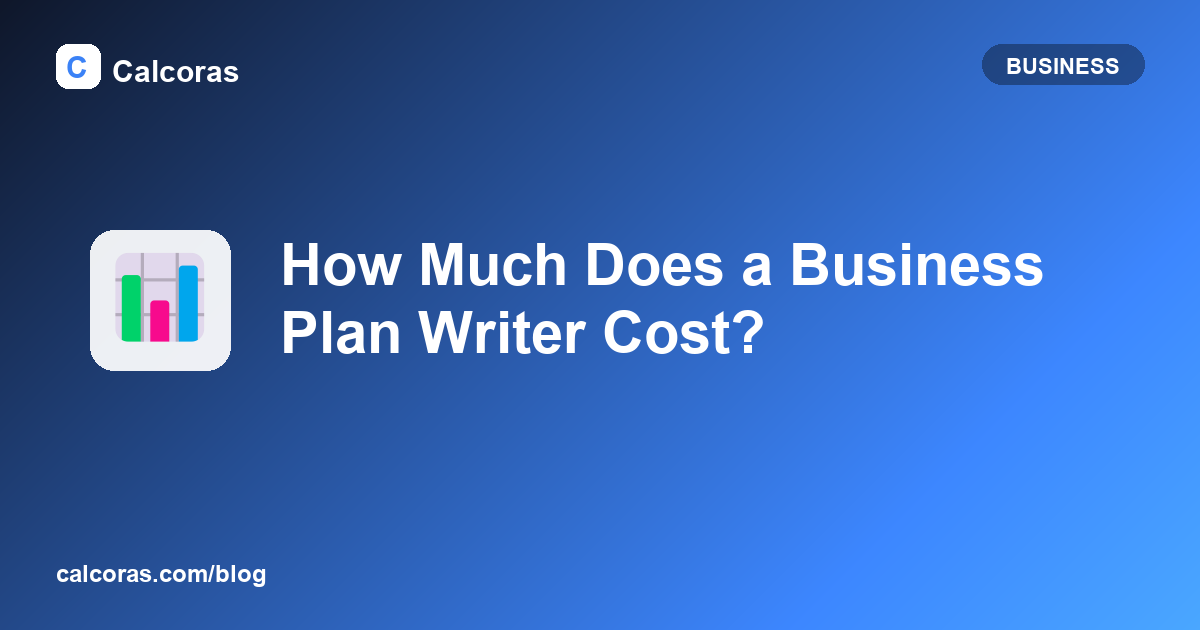 How Much Does a Business Plan Writer Cost?