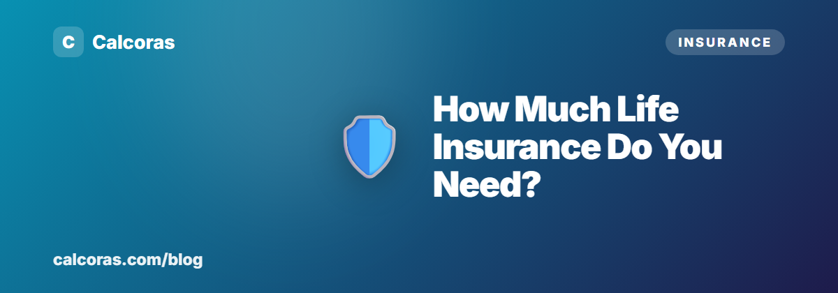 How Much Life Insurance Do You Actually Need? (No Sales Pitch)