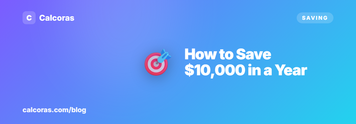 How to Save $10,000 in a Year (a Realistic Month-by-Month Plan)