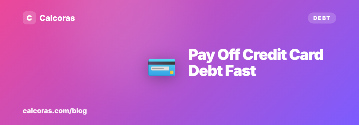 How to Pay Off Credit Card Debt Fast: 7 Proven Steps